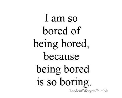 boring life is good|why am i so bored with my life.